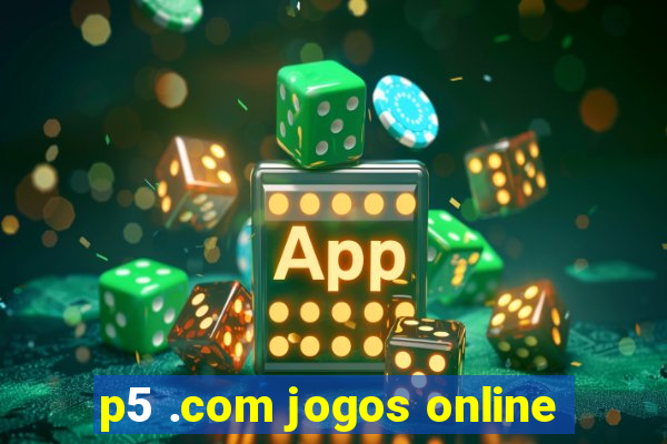 p5 .com jogos online